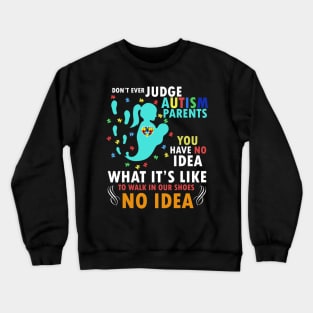 Dont Ever Judge Autism Parents Autism Awareness Month Crewneck Sweatshirt